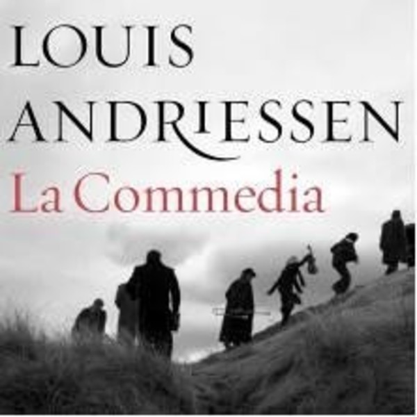 Louis Andriessen - La Commedia | Nonesuch 7559795900