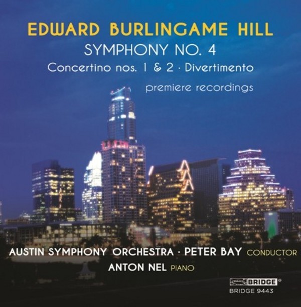 Edward Burlingame Hill - Symphony No.4, Concertinos, Divertimento | Bridge BRIDGE9443
