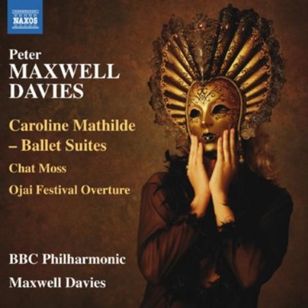 Maxwell Davies - Caroline Mathilde: Ballet Suites | Naxos 8572358