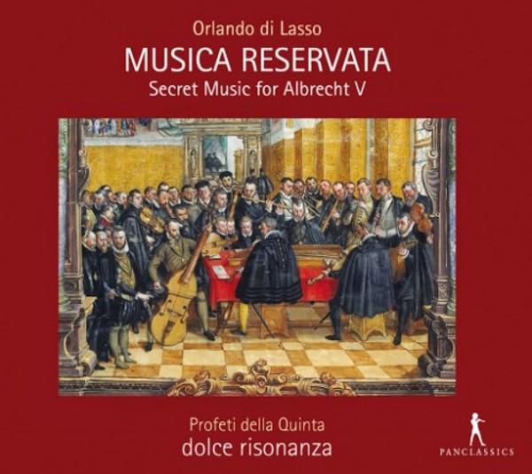 Orlando di Lasso - Musica Reservata: Secret Music for Albrecht V | Pan Classics PC10323