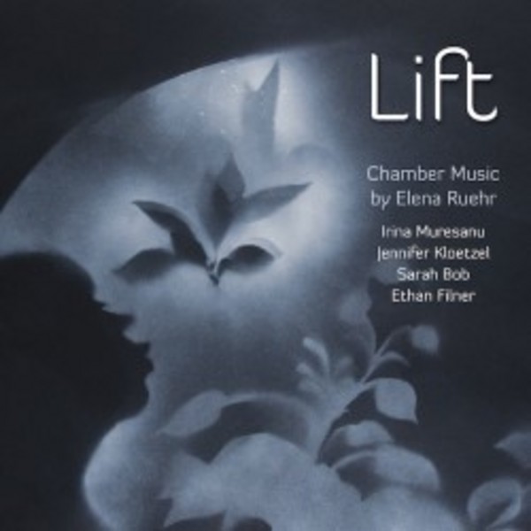 Lift: Chamber Music by Elena Ruehr