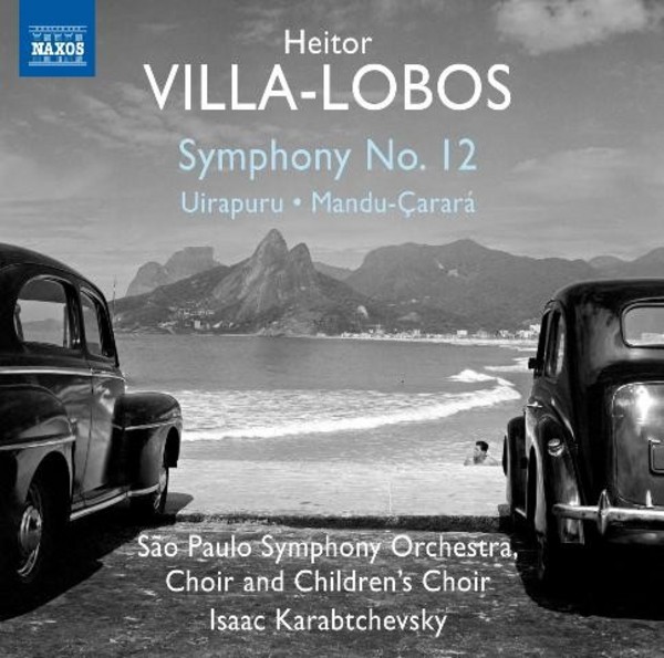 Villa-Lobos - Symphony No.12, Uirapuru, Mandu-Carara | Naxos 8573451