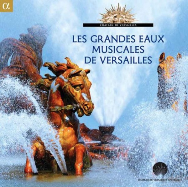 Les Grandes Eaux Musicales de Versailles | Alpha ALPHA959