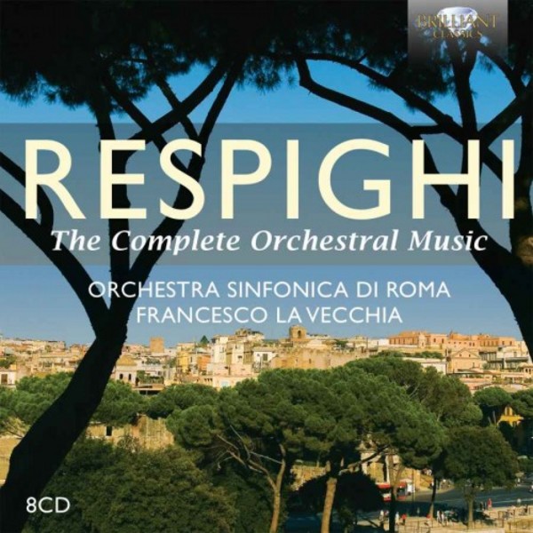 Respighi - The Complete Orchestral Music | Brilliant Classics 94900