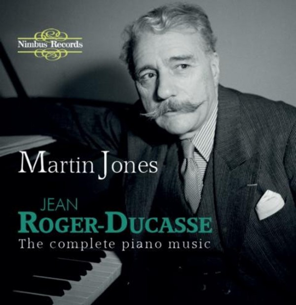 Jean Roger-Ducasse - Complete Piano Music | Nimbus NI5927