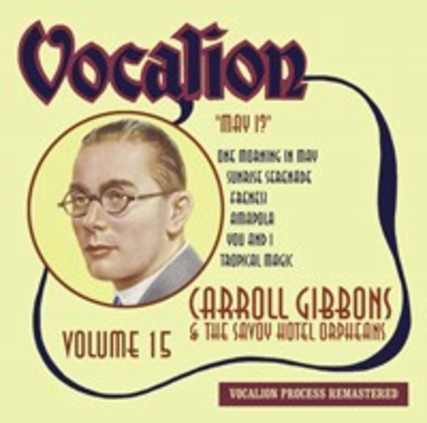 Carroll Gibbons & the Savoy Hotel Orpheans Vol.15: May I?