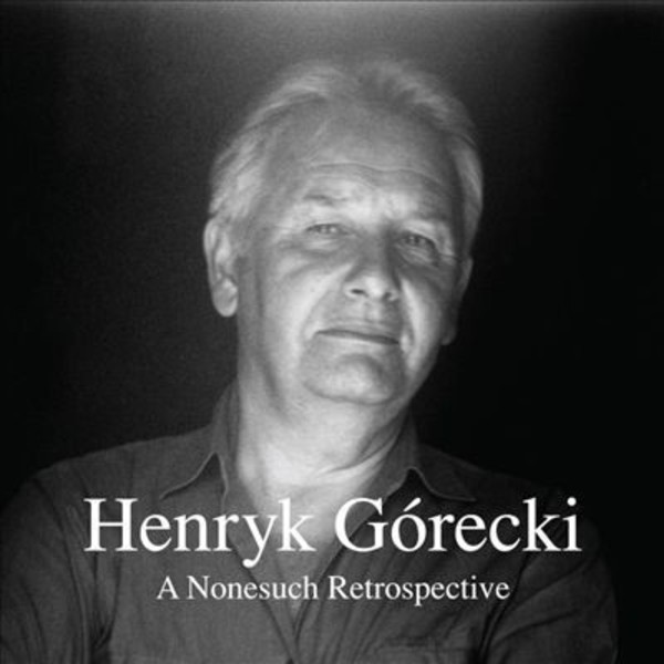 Henryk Gorecki: A Nonesuch Retrospective | Nonesuch 7559794974