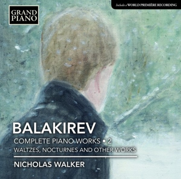 Balakirev - Complete Piano Works Vol.2: Waltzes, Nocturnes and Other Works | Grand Piano GP713