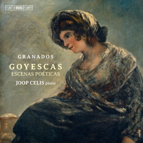 Granados - Goyescas, Escenas poeticas | BIS BIS2122