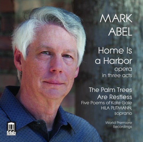Mark Abel - Home Is a Harbor; The Palm Trees Are Restless | Delos DE3495
