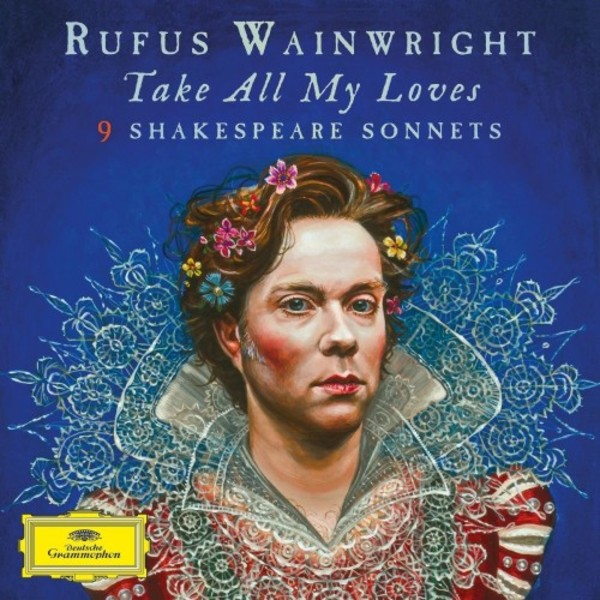 Rufus Wainwright - Take All My Loves (9 Shakespeare Sonnets)