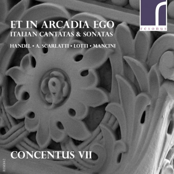 Et in Arcadia ego: Italian Cantatas and Sonatas | Resonus Classics RES10142
