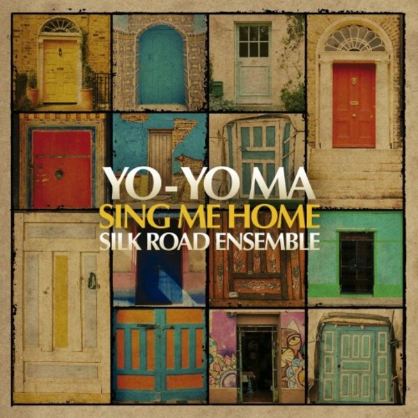 Yo-Yo Ma & The Silk Road Ensemble: Sing Me Home