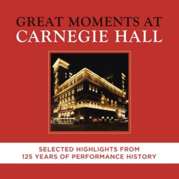 Great Moments at Carnegie Hall: Selected Highlights