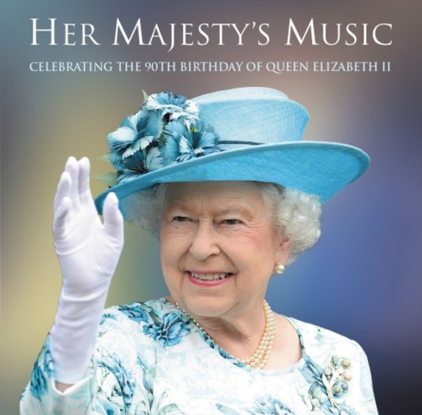 Her Majestys Music: Celebrating the 90th Birthday of Queen Elizabeth II