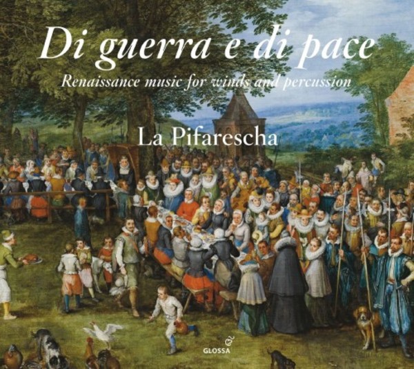 Di guerra e di pace: Renaissance music for winds & percussion | Glossa GCD923901