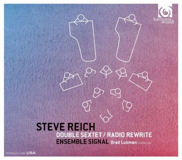 Steve Reich - Double Sextet, Radio Rewrite | Harmonia Mundi HMU907671