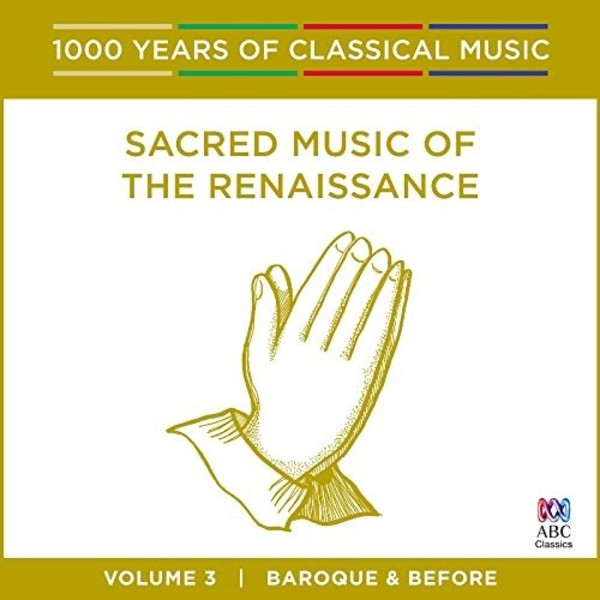 1000 Years of Classical Music Vol.3: Sacred Music of the Renaissance | ABC Classics ABC4812731