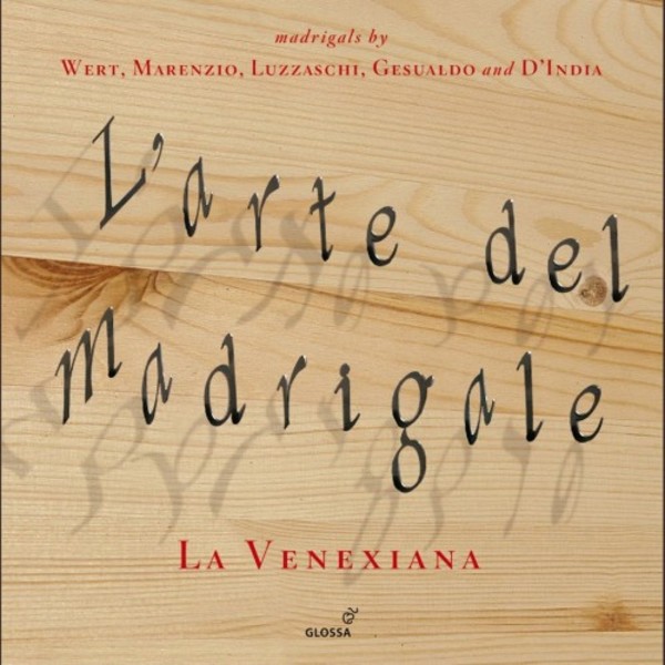 Larte del madrigale: Madrigals by Wert, Marenzio, Luzzaschi, Gesualdo and DIndia (1586-1616) | Glossa GCD920930