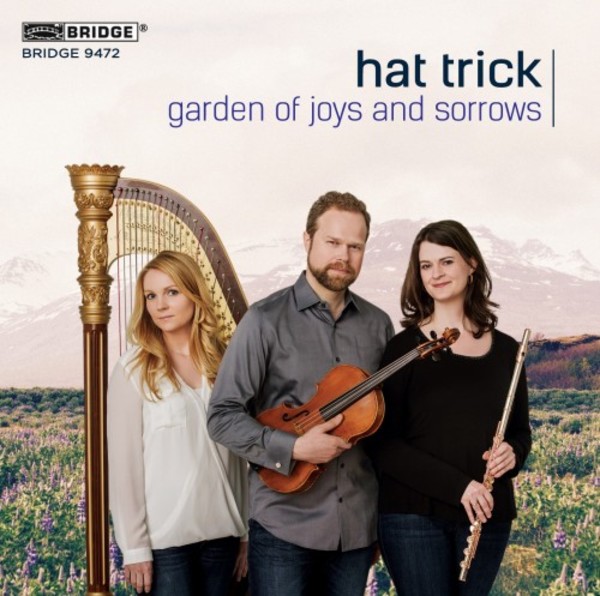 Garden of Joys and Sorrows: Trios for Flute, Viola and Harp | Bridge BRIDGE9472
