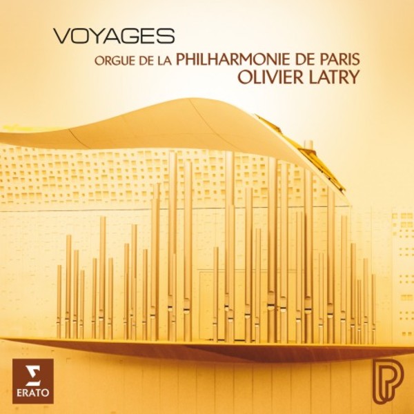 Olivier Latry: Voyages - Organ of the Philharmonie de Paris | Erato 9029588850