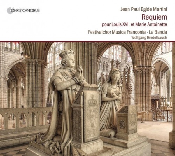 JPE Martini - Requiem for Louis XVI & Marie Antoinette; Gluck - De profundis | Christophorus CHR77413