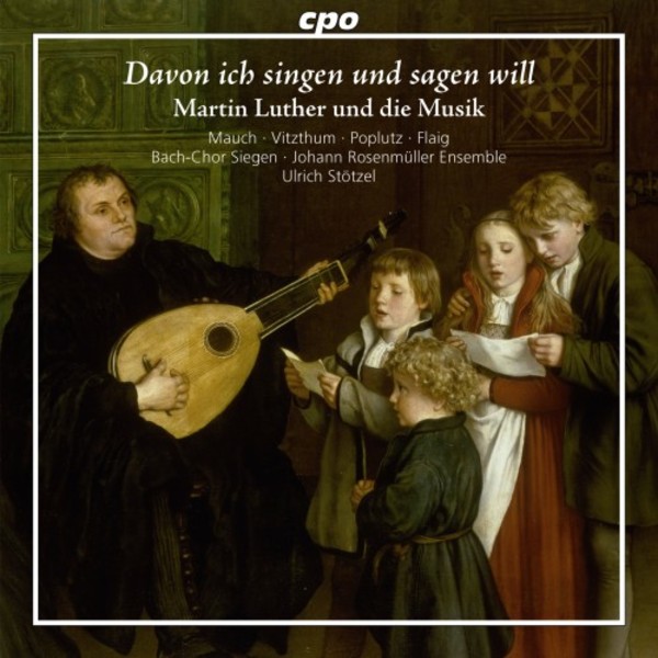 Davon ich singen und sagen will: Martin Luther and Music | CPO 5550982