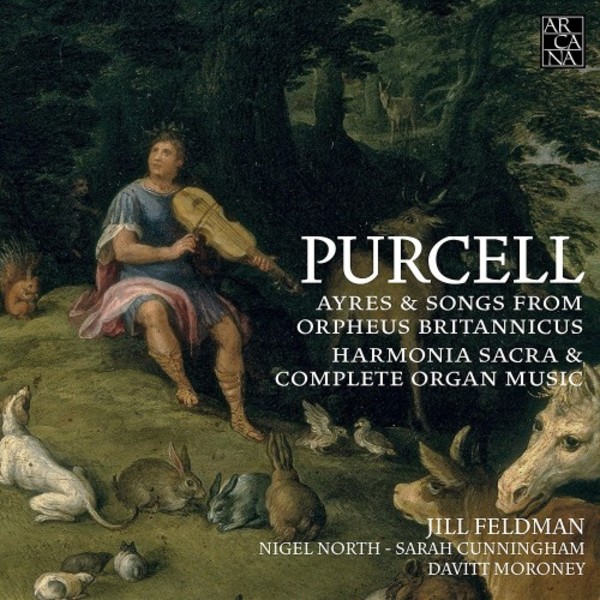 Purcell - Ayres & Songs from Orpheus Britannicus; Harmonia Sacra & Complete Organ Music