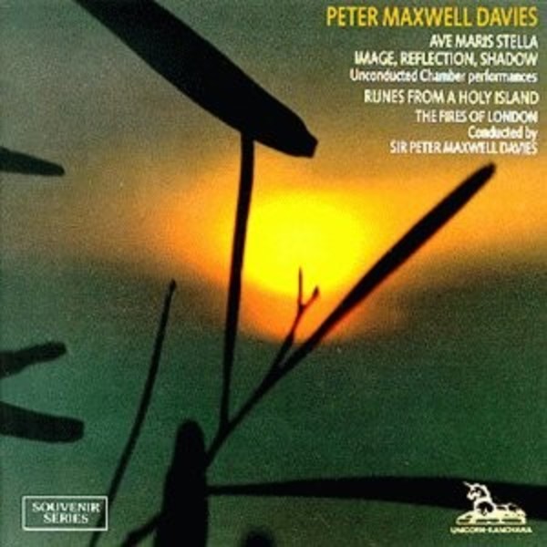 Maxwell Davies - Ave maris stella; Image, Reflection, Shadow; Runes from a Holy Island