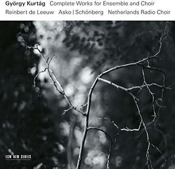 Kurtag - Complete Works for Ensemble and Choir | ECM New Series 4812883
