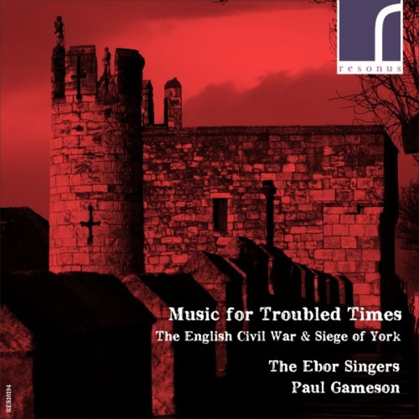 Music for Troubled Times: The English Civil War & Siege of York | Resonus Classics RES10194