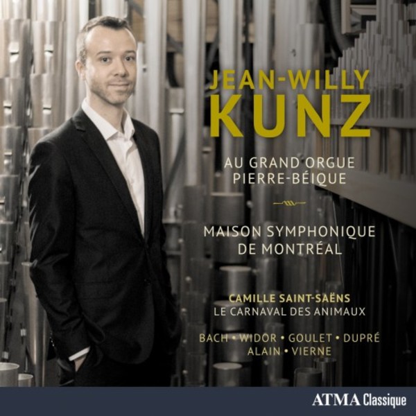 Jean-Willy Kunz au Grand Orgue Pierre-Beique, Maison symphonique de Montreal | Atma Classique ACD22747