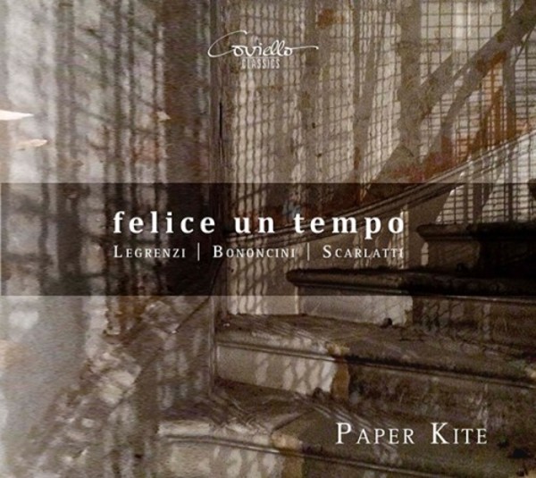 Felice un tempo: Cantatas by Legrenzi, Bononcini & D Scarlatti