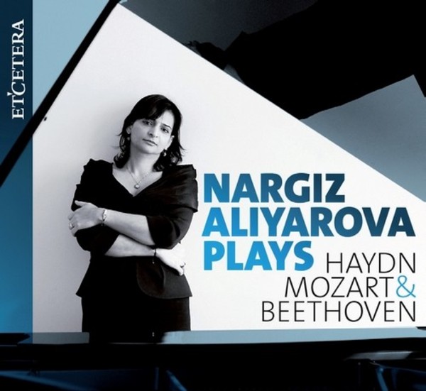 Nargiz Ailyarova plays Haydn, Mozart & Beethoven | Etcetera KTC1565