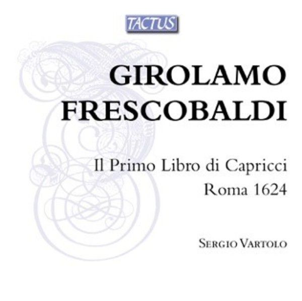 Frescobaldi - Il Primo Libro di Capricci (Rome, 1624) | Tactus TB580692