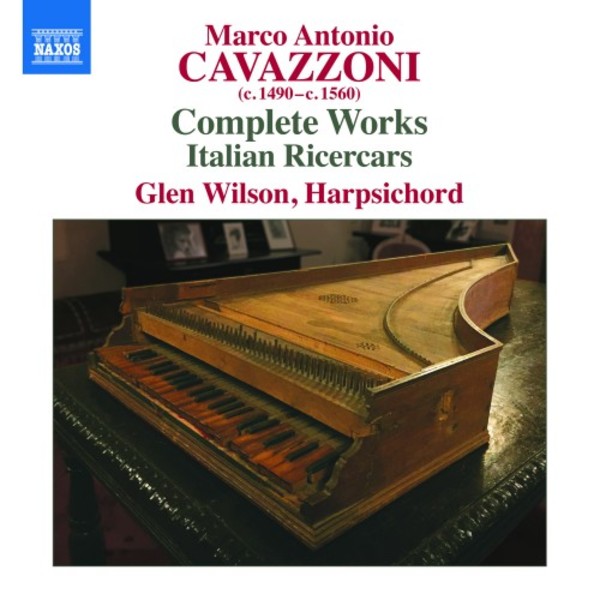 Cavazzoni - Complete Works; Italian Ricercars | Naxos 8572998