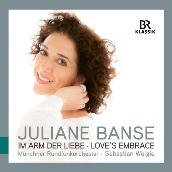 Juliane Banse: Im Arm der Liebe - Loves Embrace | BR Klassik 900322