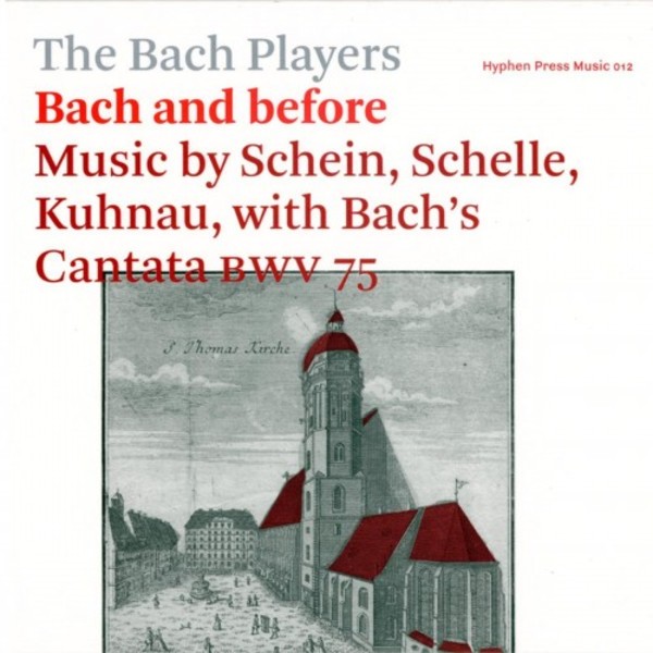 Bach and before: Music by Schein, Schelle, Kuhnau, with Bachs Cantata BWV75 | Hyphen Press Music HPM012
