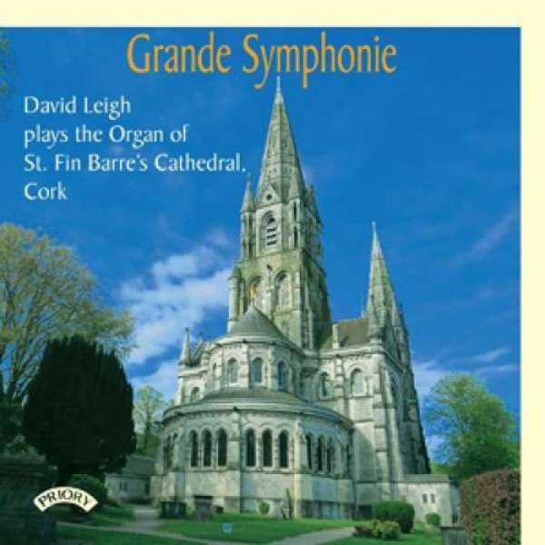 Grande Symphonie: David Leigh plays the Organ of St Fin Barres Cathedral, Cork | Priory PRCD1190