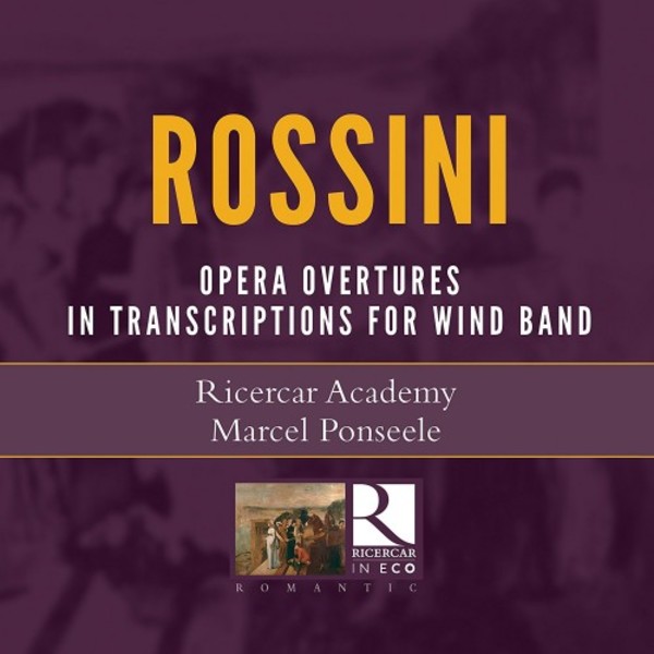 Rossini - Opera Overtures in Transcriptions for Wind Band | Ricercar RIC133