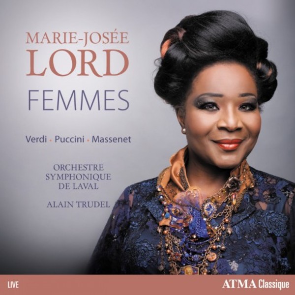 Marie-Josee Lord: Femmes - Opera Arias by Verdi, Puccini & Massenet