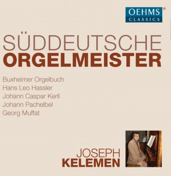 South German Organ Masters: Hassler, Kerll, Pachelbel, Muffat