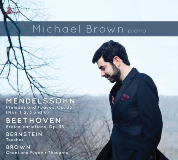 Michael Brown plays Mendelssohn, Beethoven, Bernstein & Brown | First Hand Records FHR67