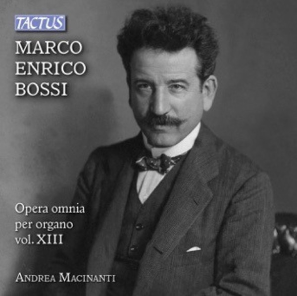 Marco Enrico Bossi - Complete Organ Works Vol.13 | Tactus TC862722