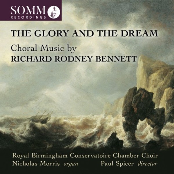 The Glory and the Dream: Choral Music by Richard Rodney Bennett | Somm SOMMCD0184