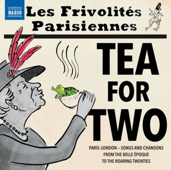 Tea for Two: Songs & Chansons from the Belle Epoque to the Roaring 20s | Naxos 8573973