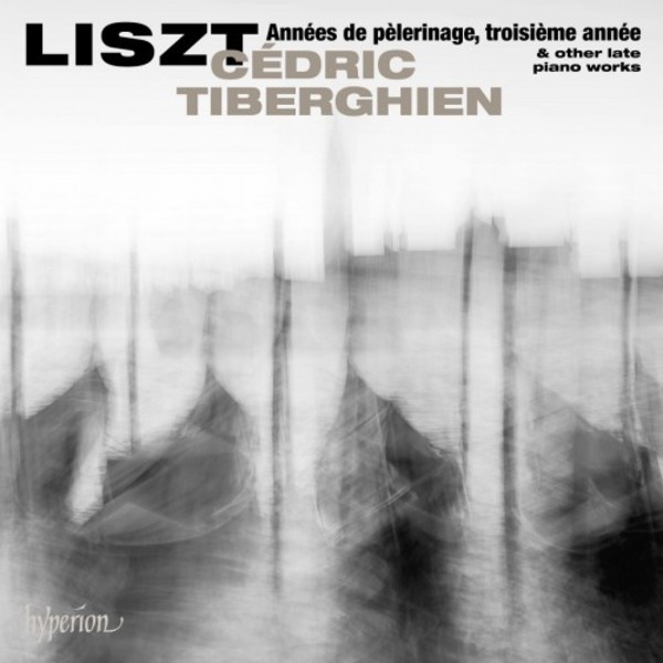 Liszt - Annees de pelerinage (3rd year) & other Late Piano Works