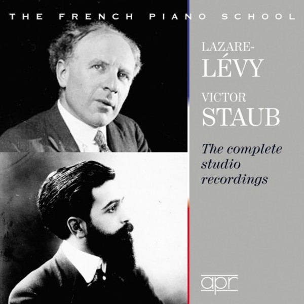 The French Piano School: Lazare-Levy & Victor Staub - Complete Studio Recordings | APR APR6028