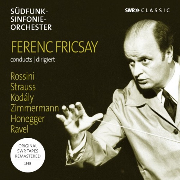 Ferenc Fricsay conducts Rossini, Strauss, Kodaly, Ravel, Honegger & Zimmermann | SWR Classic SWR19070