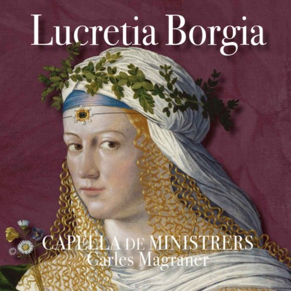 Lucretia Borgia: A Blend of History, Myth and Legend | Capella de Ministrers CDM1946